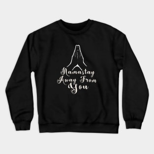 Namastay Away From You Funny Social Distance Design Crewneck Sweatshirt